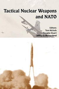 Tactical Nuclear Weapons and NATO 