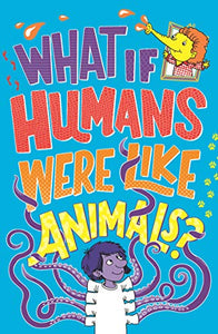 What If Humans Were Like Animals? 