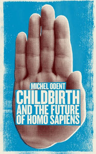 Childbirth and the Future of Homo Sapiens 