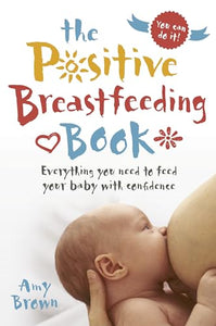 The Positive Breastfeeding Book 