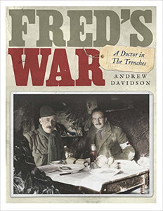 Fred's War: A Doctor in the Trenches 