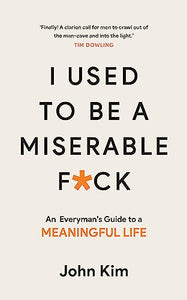 I Used to be a Miserable F*Ck 