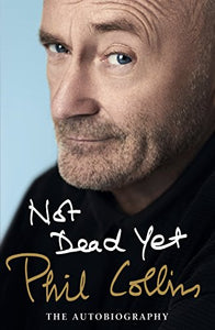 Not Dead Yet: The Autobiography 