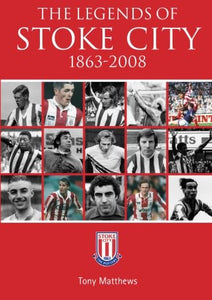 The Legends of Stoke City 1863-2008 