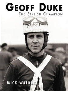 Geoff Duke - The Stylish Champion 