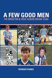 A Few Good Men: Brighton and Hove Albion Dream Team 