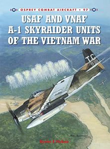 USAF and VNAF A-1 Skyraider Units of the Vietnam War 