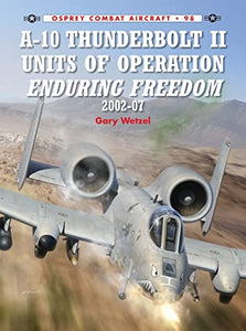 A-10 Thunderbolt II Units of Operation Enduring Freedom 2002-07 