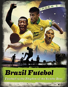 Brazil Futebol:Football to the Rhythm of the Samba Beat 