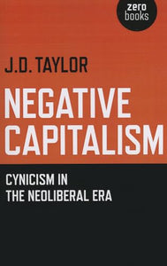 Negative Capitalism – Cynicism in the Neoliberal Era 