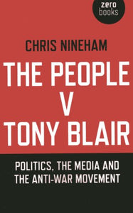 People v. Tony Blair, The – Politics, the media and the anti–war movement 