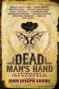 Dead Man's Hand: An Anthology of the Weird West 