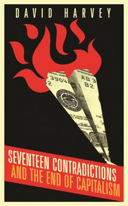 Seventeen Contradictions and the End of Capitalism 