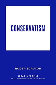 Conservatism: Ideas in Profile 