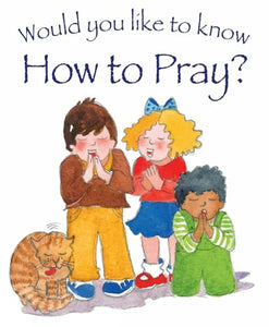 Would you like to know How to Pray? 