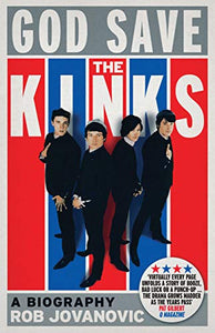 God Save the Kinks a Biography 