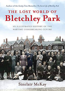 The Lost World of Bletchley Park 