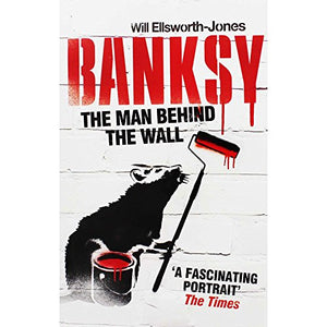 Banksy: the Man Behind the Wall 