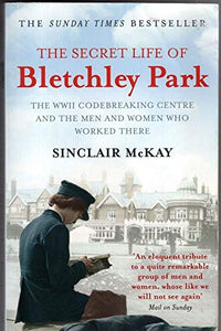 The Secret Life of Bletchley Park 