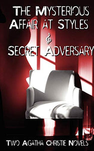 Agatha Christie - Early Novels, the Mysterious Affair at Styles and Secret Adversary 