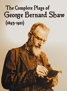 The Complete Plays of George Bernard Shaw (1893-1921), 34 Complete and Unabridged Plays Including 