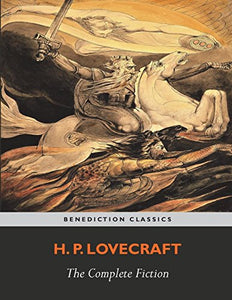 The Complete Fiction of H. P. Lovecraft 