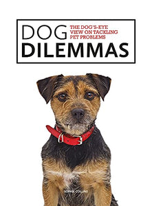 Dog Dilemmas: The Dog's-Eye View on Tackling Pet Problems 