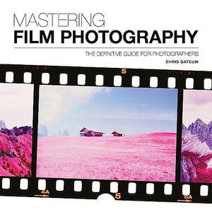 Mastering Film Photography 