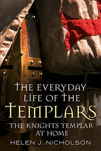 Everyday Life of the Templars 