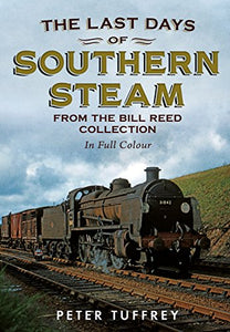 Last Days of Southern Steam from the Bill Reed Collection 