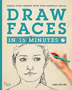 Draw Faces in 15 Minutes 