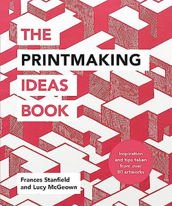 The Printmaking Ideas Book 