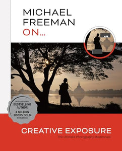 Michael Freeman On... Creative Exposure 