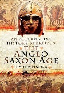 Alternative History of Britain: The Anglo Saxon Age 