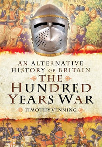 Alternative History of Britain: The Hundred Years War 