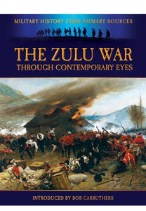 Zulu War - Through Contemporary Eyes 