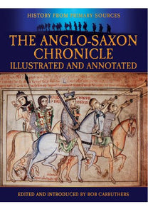 Anglo-Saxon Chronicle: Illustrated and Annotated 