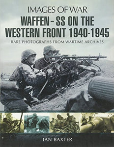 Waffen SS on the Western Front: Images of War 