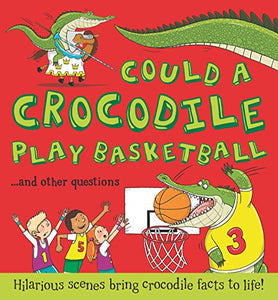 What If: Could a Crocodile Play Basketball? 