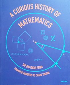 A Curious History of Mathematics: The Big Ideas From Primitive Numbers To Chaos Theory 