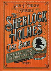 Solve it Yourself Mysteries: The Sherlock Holmes Case Book 