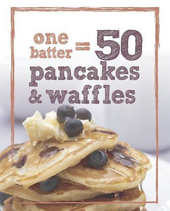 1 Batter = 50 Pancakes and Waffles 