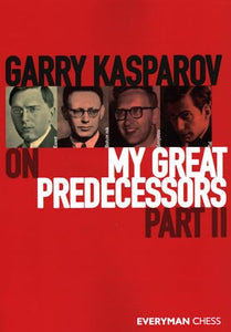 Garry Kasparov on My Great Predecessors, Part Two 