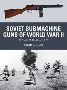 Soviet Submachine Guns of World War II 