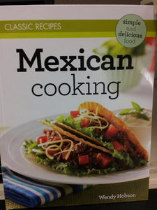 Mexican Cooking: Simple and Delicious Classic Recipes 