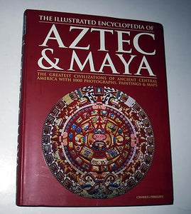 Aztec & Maya: The greatest civilizations of ancient central america with 1000 photographs, paintings & maps. 