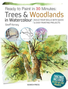 Ready to Paint in 30 Minutes: Trees & Woodlands in Watercolour 