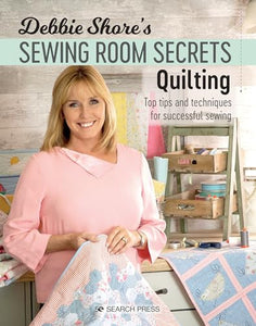 Debbie Shore's Sewing Room Secrets: Quilting 