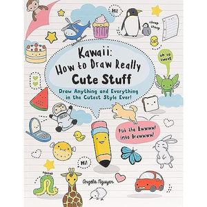 Kawaii: How to Draw Really Cute Stuff 