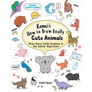 Kawaii: How to Draw Really Cute Animals 